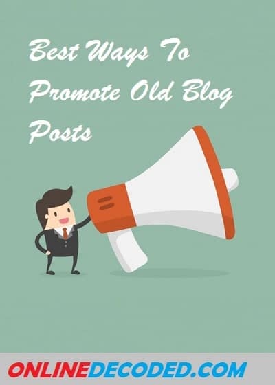 Best Ways To Promote Old Blog Posts
