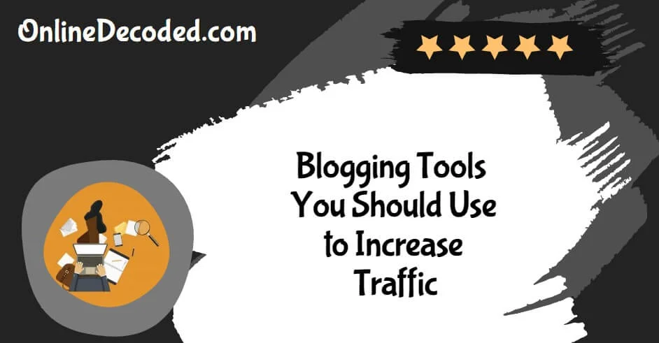 Blogging-Tools-You-Should-Use-to-Increase-Traffic