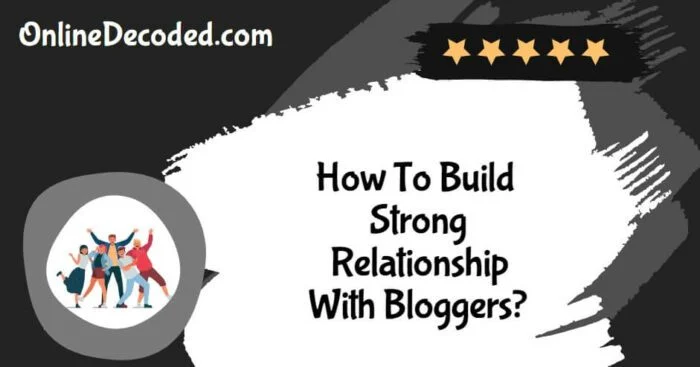 How-To-Build-Strong-Relationships-With-Bloggers