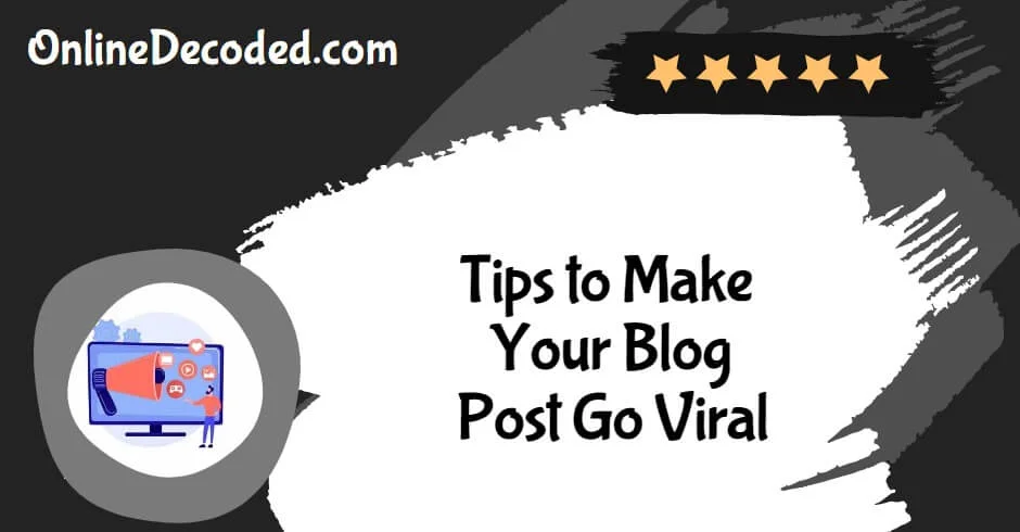 Tips-to-Make-Your-Blog-Post-Go-Viral