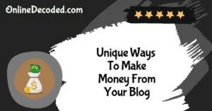 Unique-Ways-To-Make-Money-From-Your-Blog